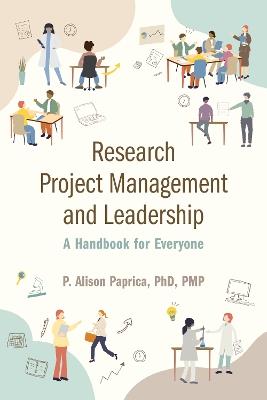 Research Project Management and Leadership: A Handbook for Everyone - P. Alison Paprica - cover