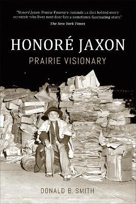 Honoré Jaxon: Prairie Visionary - Donald Smith - cover