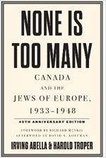 None Is Too Many: Canada and the Jews of Europe, 1933-1948