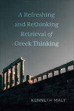 A Refreshing and Rethinking Retrieval of Greek Thinking