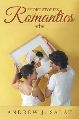 Short Stories for Romantics - Andrew J Salat - cover