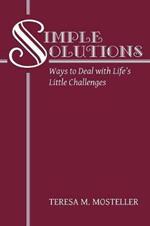 Simple Solutions: Ways to Deal with Life's Little Challenges