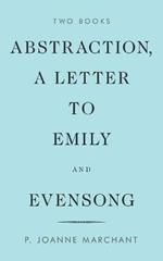 Abstraction, a Letter to Emily and Evensong