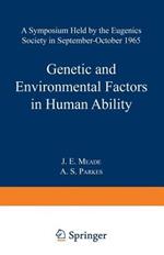 Genetic and Environmental Factors in Human Ability: A Symposium held by the Eugenics Society in September—October 1965