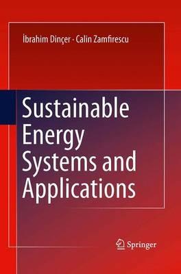 Sustainable Energy Systems and Applications - Ibrahim Dincer,Calin Zamfirescu - cover