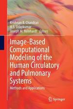 Image-Based Computational Modeling of the Human Circulatory and Pulmonary Systems: Methods and Applications