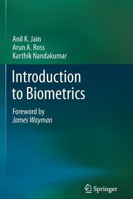 Introduction to Biometrics - Anil K. Jain,Arun A. Ross,Karthik Nandakumar - cover