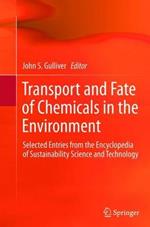 Transport and Fate of Chemicals in the Environment: Selected Entries from the Encyclopedia of Sustainability Science and Technology