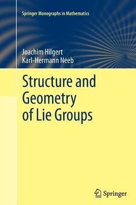 Structure and Geometry of Lie Groups - Joachim Hilgert,Karl-Hermann Neeb - cover