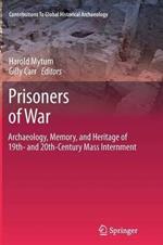 Prisoners of War: Archaeology, Memory, and Heritage of 19th- and 20th-Century Mass Internment