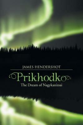 Prikhodko: The Dream of Nagykanizsai - James Hendershot - cover