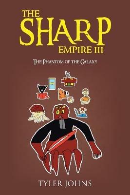 THE Sharp Empire III: The Phantom of the Galaxy - TYLER JOHNS - cover