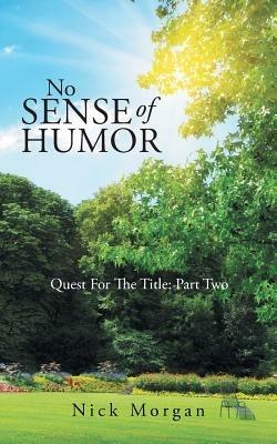 No Sense of Humor: Quest for the Title: Part Two - Nick Morgan - cover