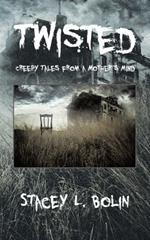 Twisted: Creepy Tales from a Mother's Mind