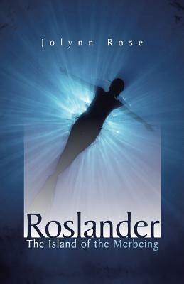 Roslander: The Island of the Merbeing - Jolynn Rose - cover