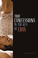 True Confessions in the Key of Eros