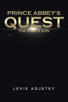 Prince Abbey's Quest: The King's Son - Levis Adjetey - cover