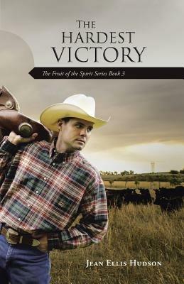 The Hardest Victory: The Fruit of the Spirit Series Book 3 - Jean Ellis Hudson - cover