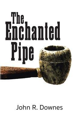 The Enchanted Pipe - John R Downes - cover