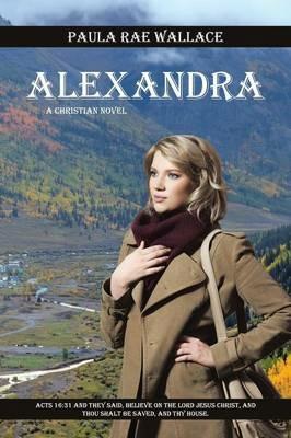 Alexandra: A Christian Novel - Paula Rae Wallace - cover