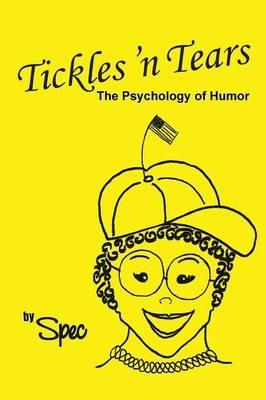 Tickles 'n Tears: The Psychology of Humor - Spec - cover