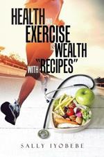 Health and Exercise is wealth with Recipes