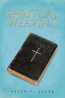 Spiritual Weaving - Peter F Serra - cover