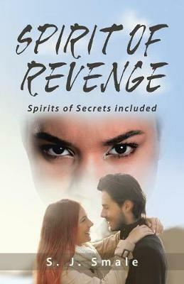 Spirit of Revenge: Spirits of Secrets Included - S J Smale - cover