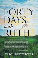 Forty Days with Ruth