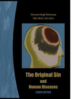 The Original Sin and Human Diseases: Third Edition - Hanna Rizk Wannas Frcs Ed Fics - cover