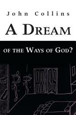 A Dream of the Ways of God?