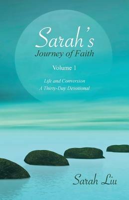 Sarah's Journey of Faith: Volume 1: Life and Conversion-A Thirty-Day Devotional - Sarah Liu - cover