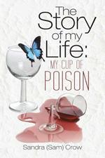 The Story of my Life: My Cup of Poison