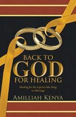 Back to God for Healing: Healing for the Leprosy-like Sting in Marriage