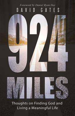 924 Miles: Thoughts on Finding God and Living a Meaningful Life - David Gates - cover