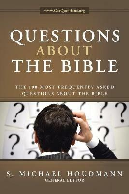 Questions about the Bible: The 100 Most Frequently Asked Questions About the Bible - S Michael Houdmann - cover