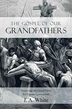 The Gospel of Our Grandfathers: Preserving the Good News for Future Generations