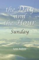 The Day and the Hour: Sunday