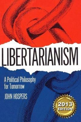 Libertarianism: A Political Philosophy for Tomorrow - John Hospers - cover