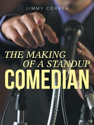 The Making of a Standup Comedian - Jimmy Correa - cover