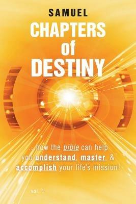 Chapters of Destiny: ...How the Bible Can Help You Understand, Master, & Accomplish Your Life's Mission! - Samuel - cover