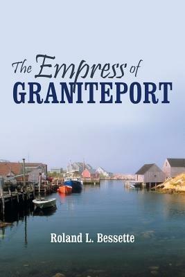 The Empress of Graniteport - Roland L Bessette - cover