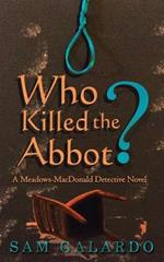 Who Killed the Abbot?: A Meadows-MacDonald Detective Novel