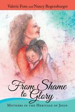 From Shame to Glory: Mothers in the Heritage of Jesus