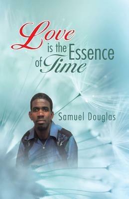 Love is the Essence of Time - Samuel Douglas - cover