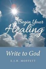 Begin Your Healing: Write to God