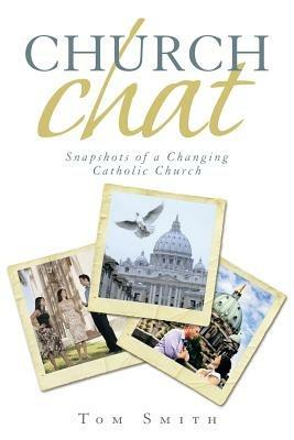 Church Chat: Snapshots of a Changing Catholic Church - Tom Smith - cover