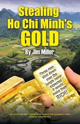 Stealing Ho Chi Minh's Gold - Jim Miller - cover