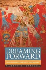 Dreaming Forward: Latino Voices Enhance the Mosaic