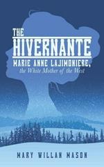 The Hivernante: Marie Anne Lajimoniere, the White Mother of the West